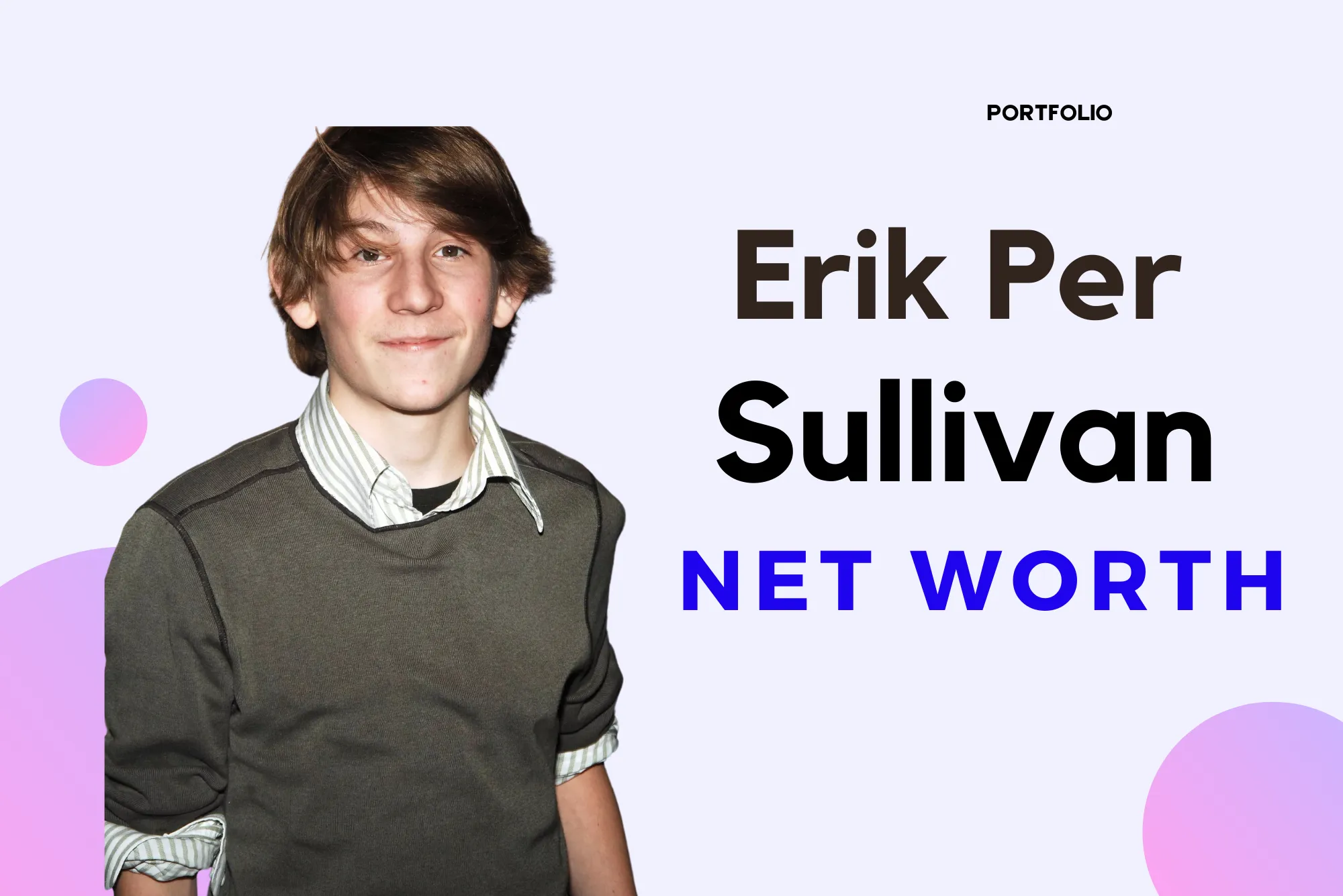 Erik Per Sullivan Net Worth